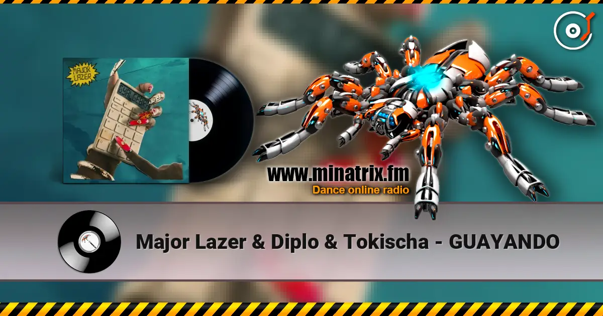 Major Lazer & Diplo & Tokischa - GUAYANDO жоғары сапада онлайн тыңдау | Minatrix.FM