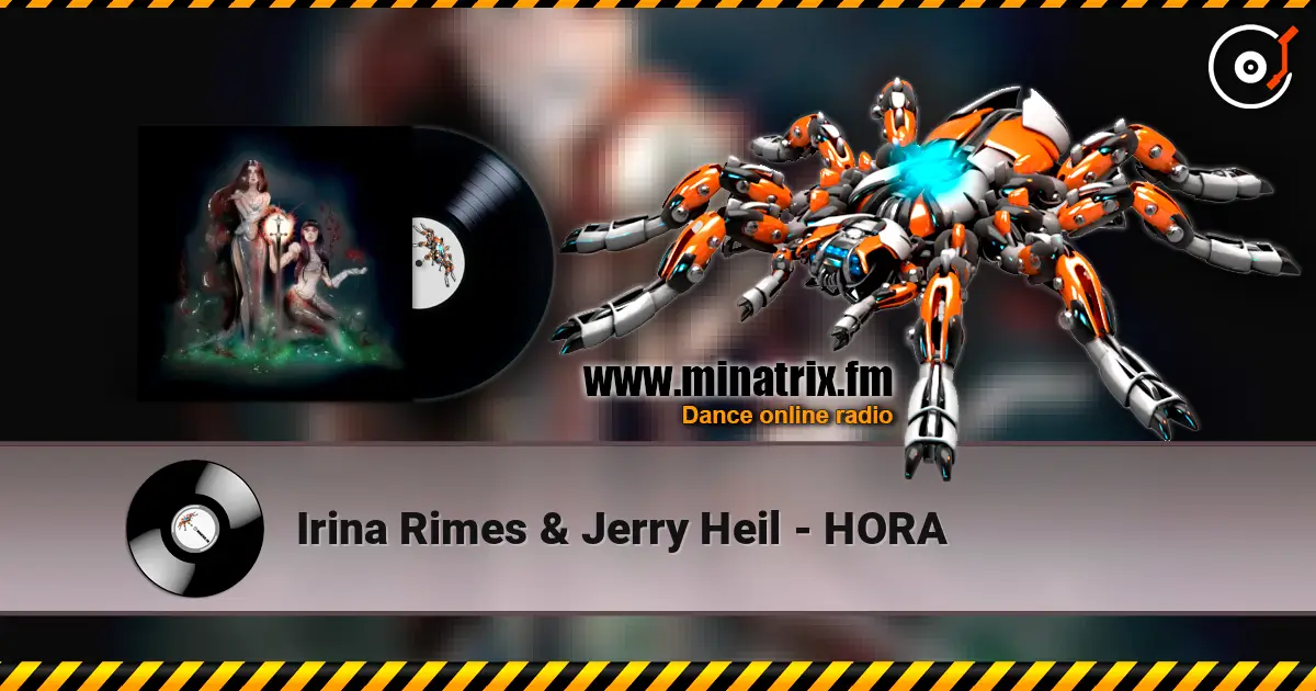Irina Rimes & Jerry Heil - HORA жоғары сапада онлайн тыңдау | Minatrix.FM