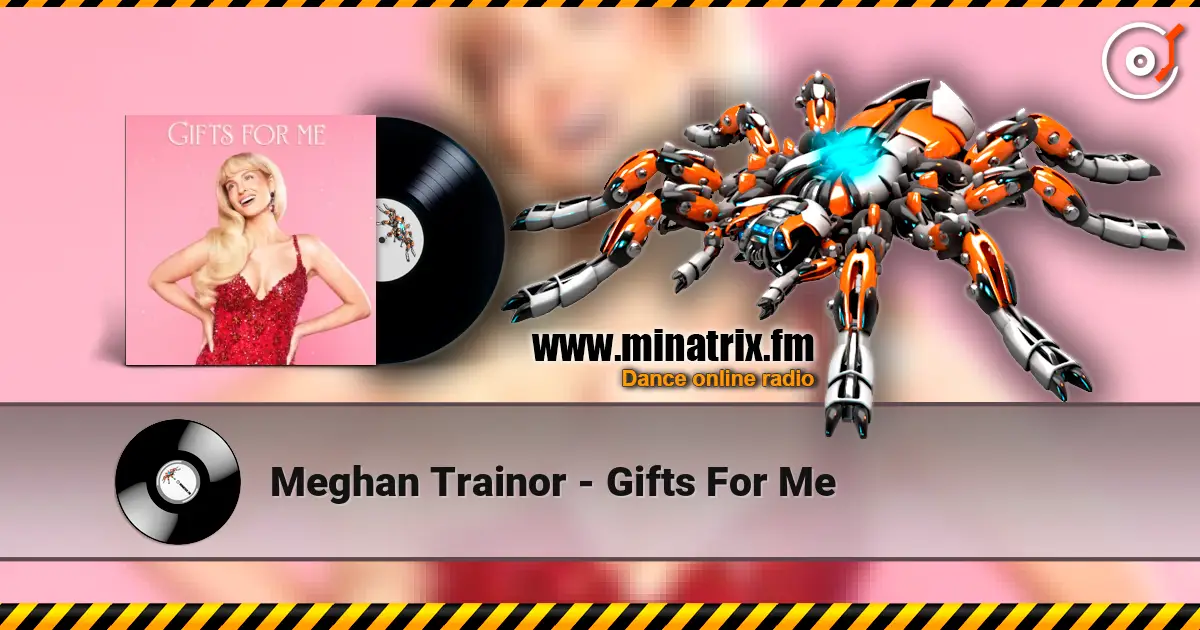 Meghan Trainor - Gifts For Me жоғары сапада онлайн тыңдау | Minatrix.FM