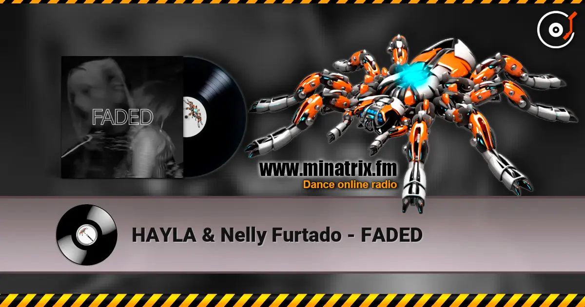 HAYLA & Nelly Furtado - FADED жоғары сапада онлайн тыңдау | Minatrix.FM