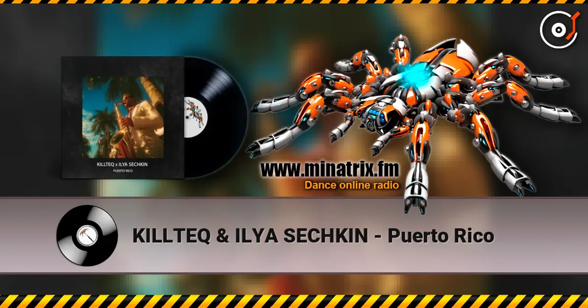 KILLTEQ & ILYA SECHKIN - Puerto Rico жоғары сапада онлайн тыңдау | Minatrix.FM