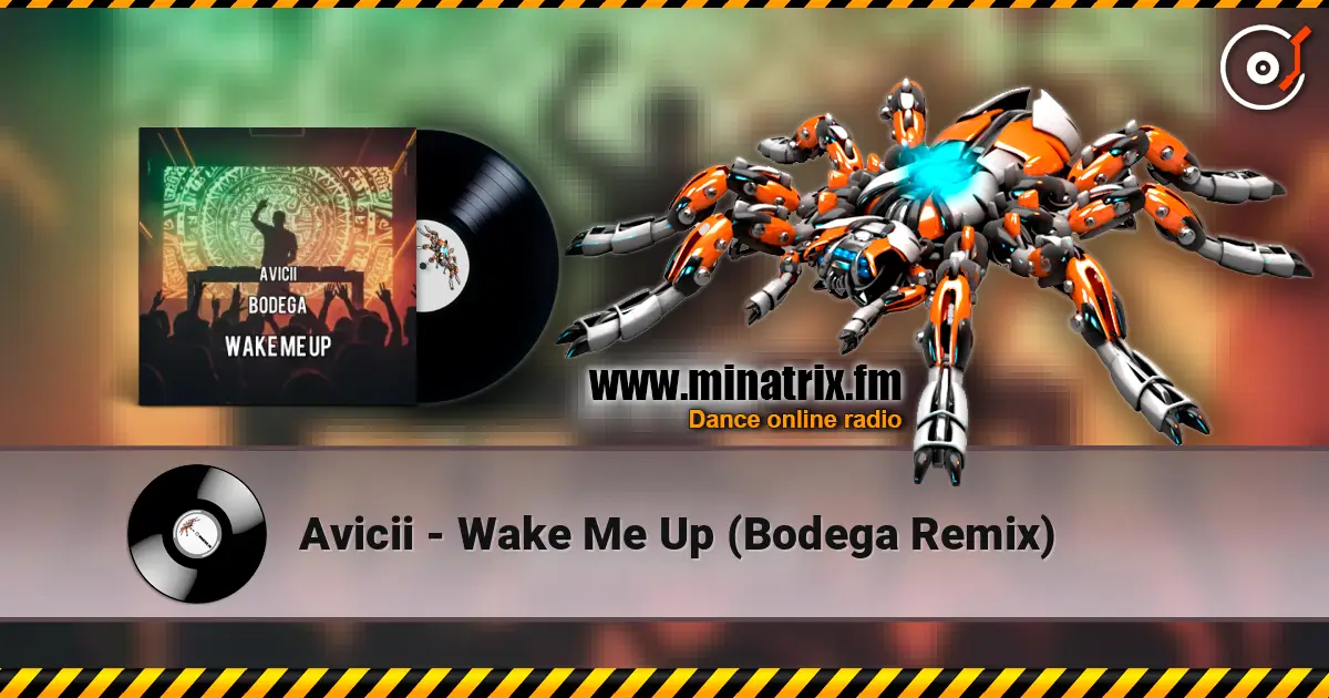 Avicii - Wake Me Up (Bodega Remix) жоғары сапада онлайн тыңдау | Minatrix.FM