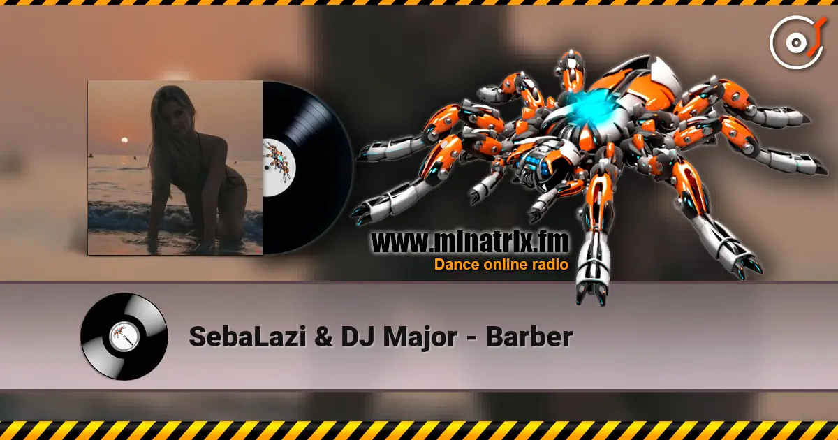 SebaLazi & DJ Major - Barber жоғары сапада онлайн тыңдау | Minatrix.FM