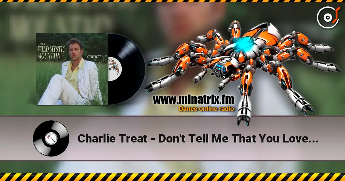 Charlie Treat - Don't Tell Me That You Love Me жоғары сапада онлайн тыңдау | Minatrix.FM