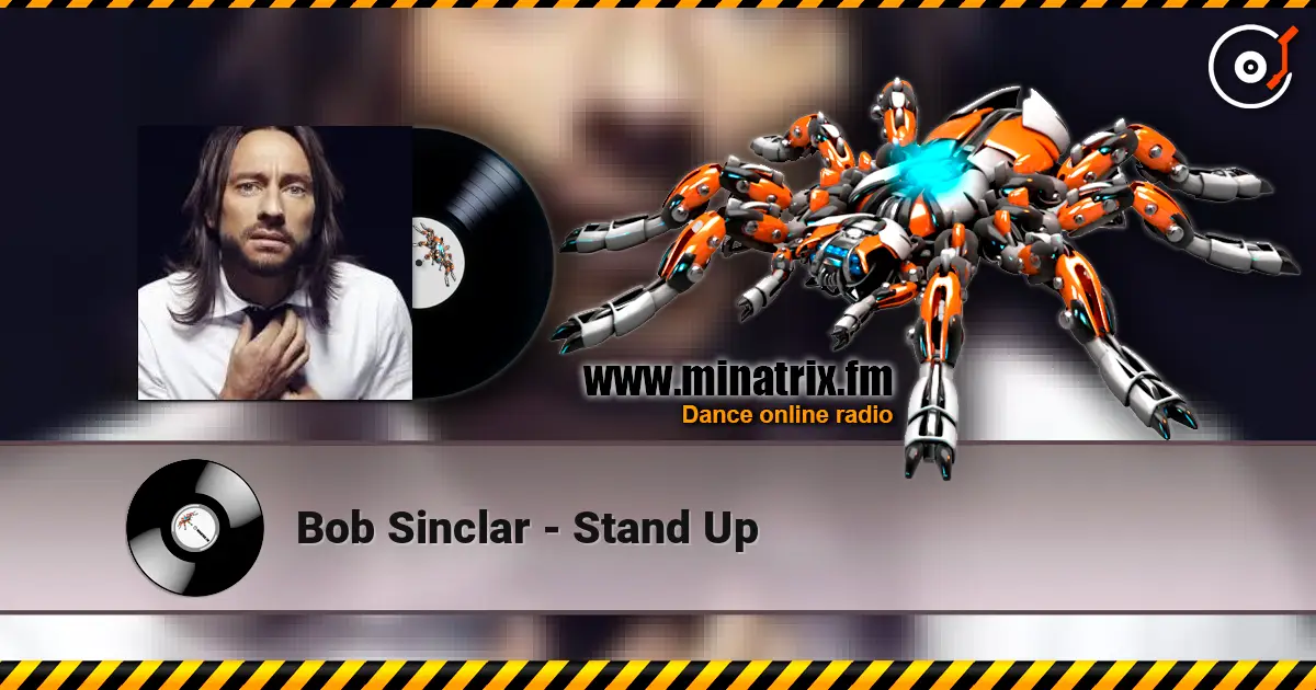 Bob Sinclar - Stand Up жоғары сапада онлайн тыңдау | Minatrix.FM