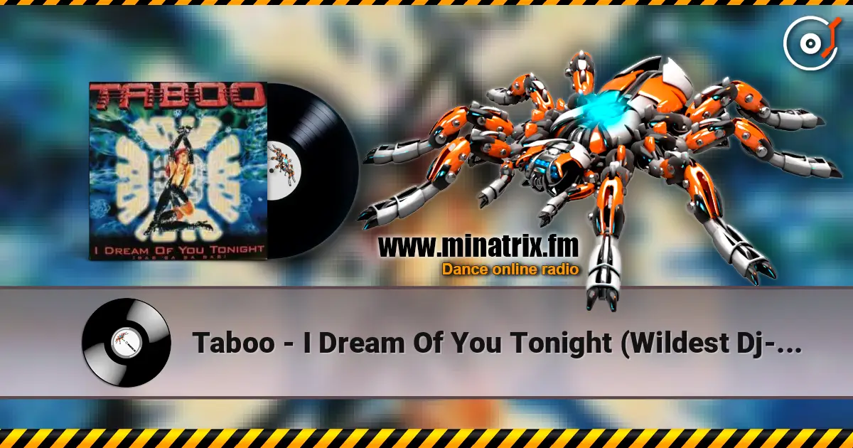 Taboo - I Dream Of You Tonight (Wildest Dj-Dreams) жоғары сапада онлайн тыңдау | Minatrix.FM