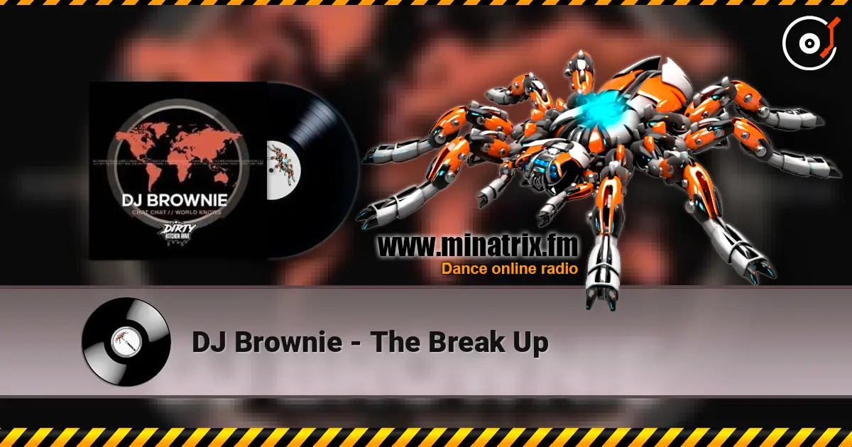DJ Brownie - The Break Up жоғары сапада онлайн тыңдау | Minatrix.FM
