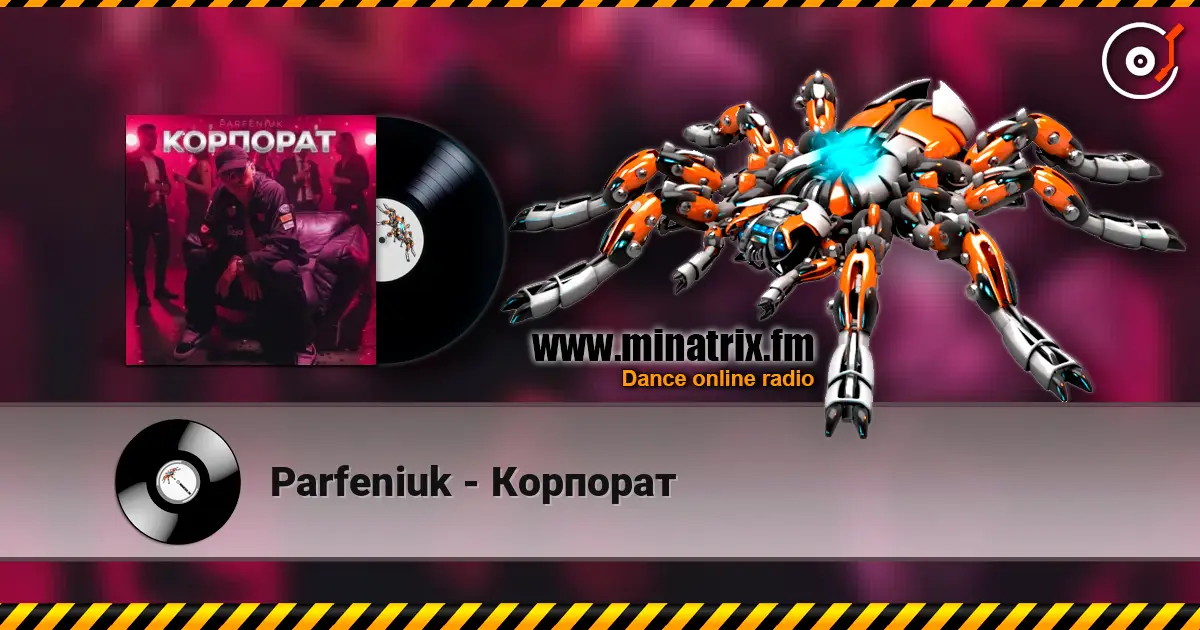 Parfeniuk - Корпорат жоғары сапада онлайн тыңдау | Minatrix.FM