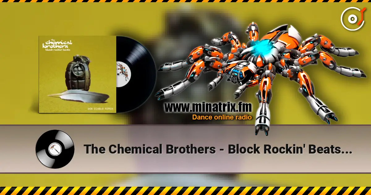 The Chemical Brothers - Block Rockin' Beats (Don Diablo Remix) жоғары сапада онлайн тыңдау | Minatrix.FM
