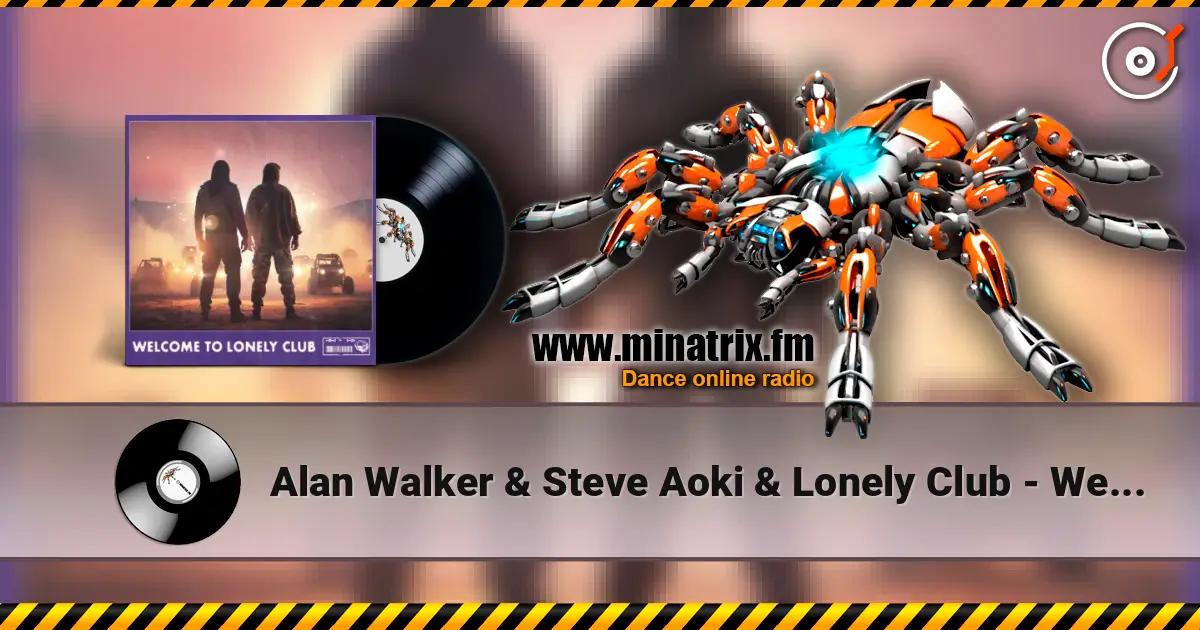 Alan Walker & Steve Aoki & Lonely Club - Welcome to Lonely Club жоғары сапада онлайн тыңдау | Minatrix.FM