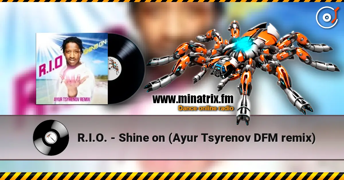 R.I.O. - Shine on (Ayur Tsyrenov DFM remix) жоғары сапада онлайн тыңдау | Minatrix.FM