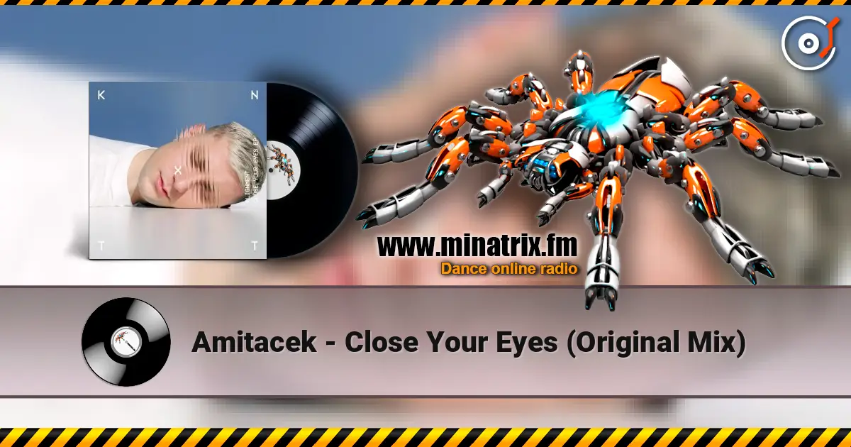 Amitacek - Close Your Eyes (Original Mix) жоғары сапада онлайн тыңдау | Minatrix.FM