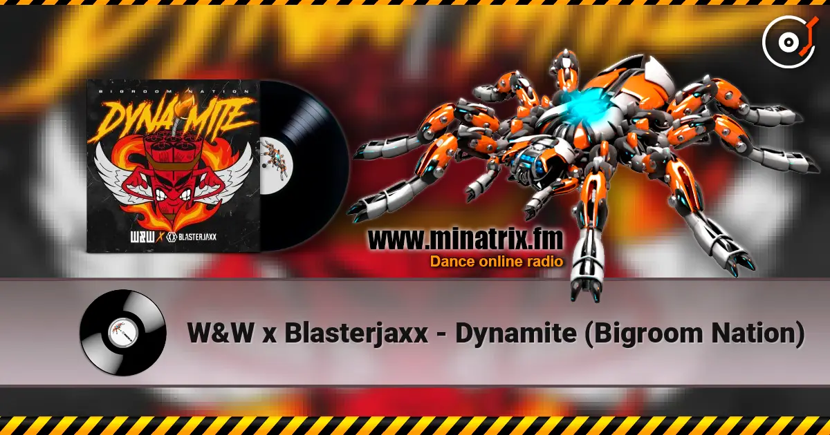 W&W x Blasterjaxx - Dynamite (Bigroom Nation) жоғары сапада онлайн тыңдау | Minatrix.FM