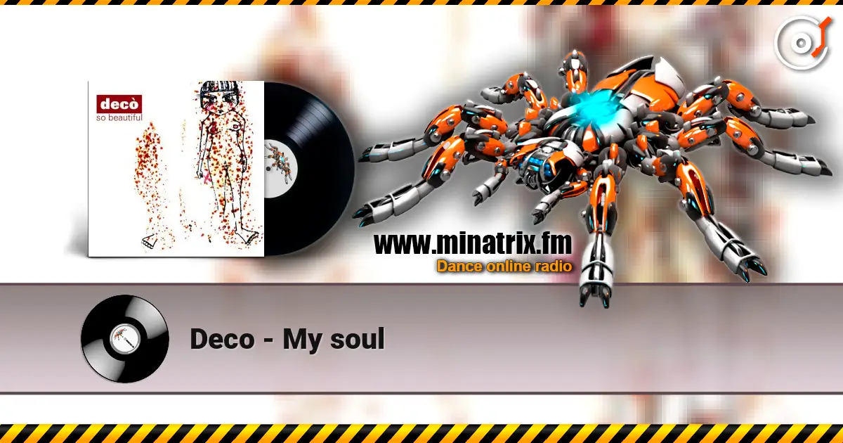 Deco - My soul жоғары сапада онлайн тыңдау | Minatrix.FM