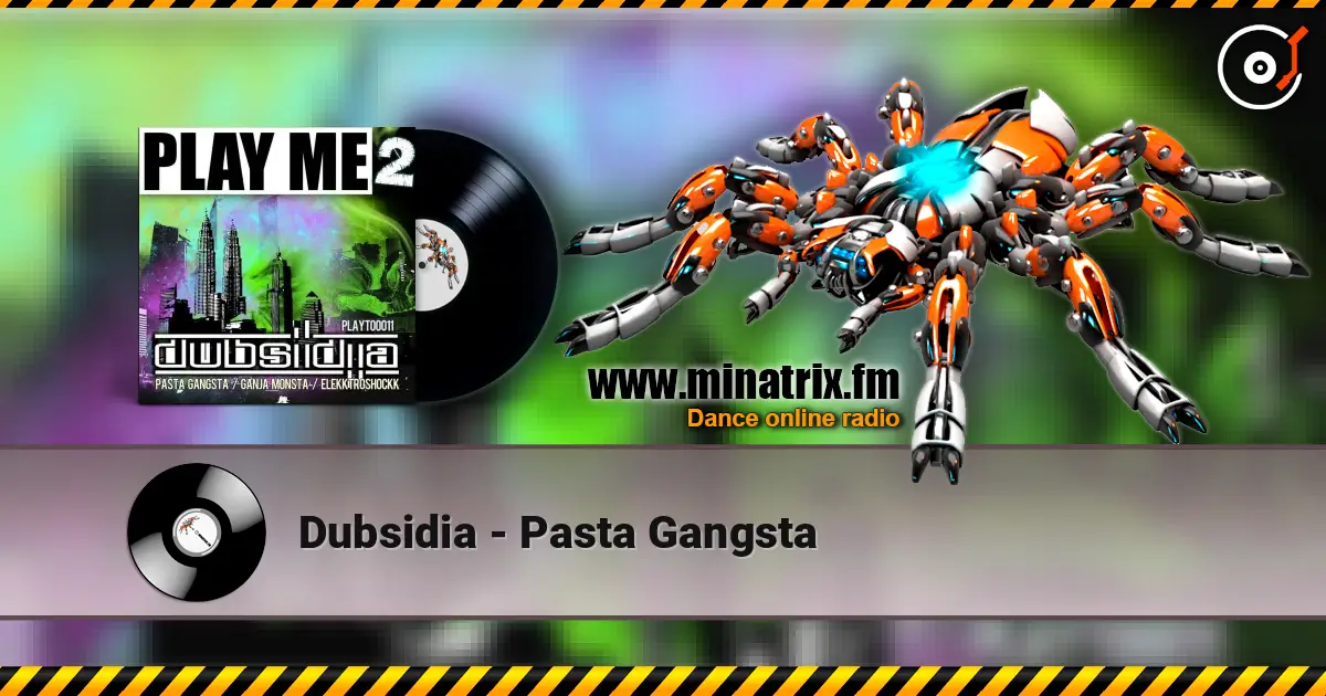 Dubsidia - Pasta Gangsta жоғары сапада онлайн тыңдау | Minatrix.FM