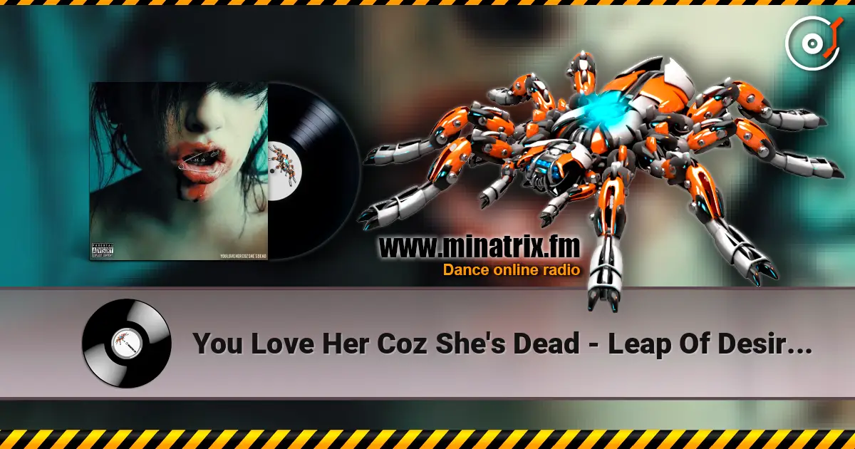 You Love Her Coz She's Dead - Leap Of Desire I жоғары сапада онлайн тыңдау | Minatrix.FM