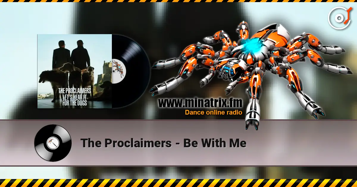 The Proclaimers - Be With Me жоғары сапада онлайн тыңдау | Minatrix.FM
