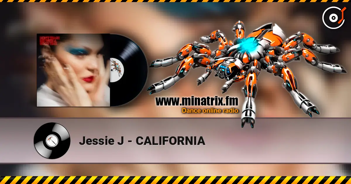 Jessie J - CALIFORNIA жоғары сапада онлайн тыңдау | Minatrix.FM