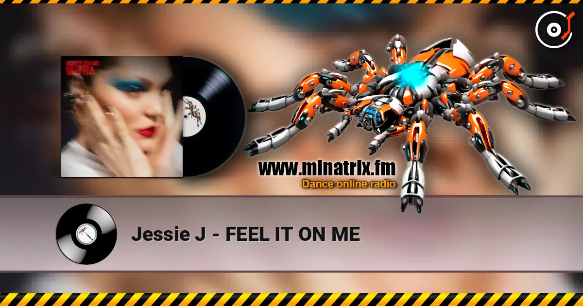 Jessie J - FEEL IT ON ME жоғары сапада онлайн тыңдау | Minatrix.FM