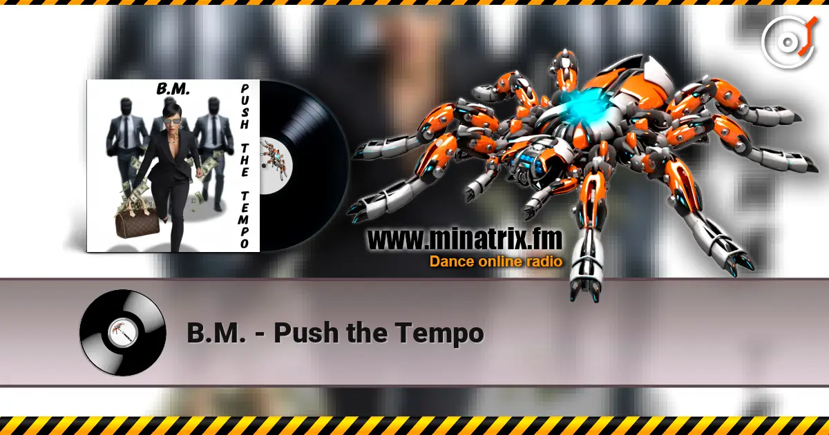 B.M. - Push the Tempo жоғары сапада онлайн тыңдау | Minatrix.FM