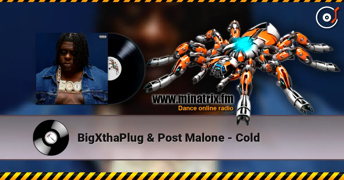 BigXthaPlug & Post Malone - Cold жоғары сапада онлайн тыңдау | Minatrix.FM