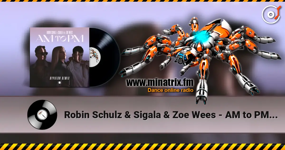 Robin Schulz & Sigala & Zoe Wees - AM to PM (Hypaton Remix) жоғары сапада онлайн тыңдау | Minatrix.FM
