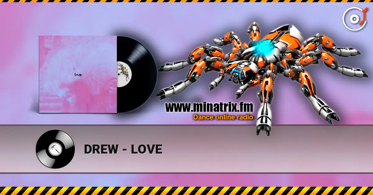 DREW - LOVE жоғары сапада онлайн тыңдау | Minatrix.FM