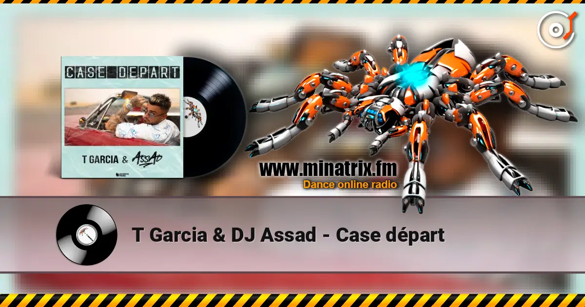 T Garcia & DJ Assad - Case départ жоғары сапада онлайн тыңдау | Minatrix.FM