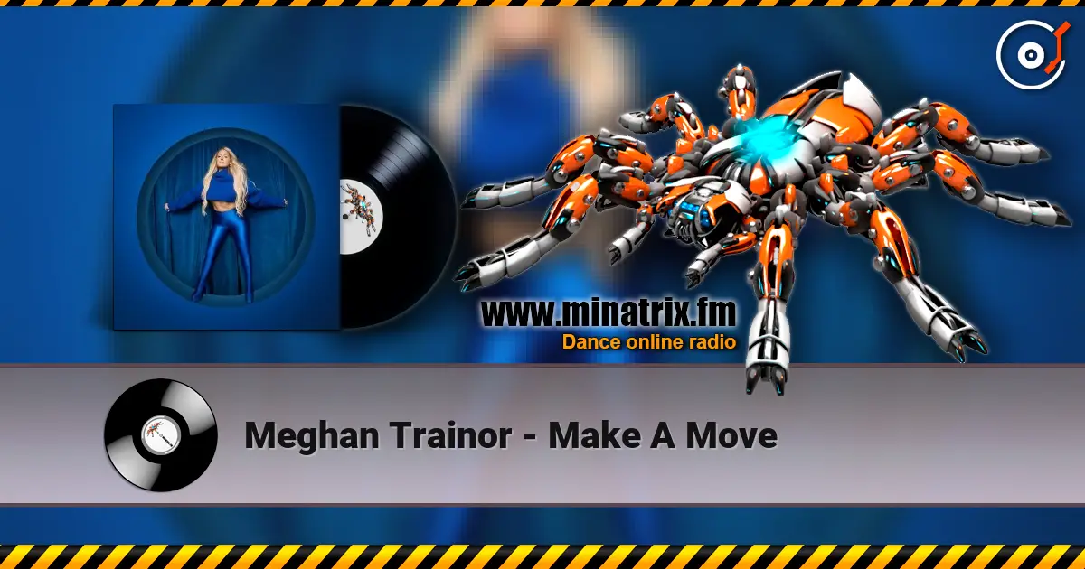 Meghan Trainor - Make A Move жоғары сапада онлайн тыңдау | Minatrix.FM