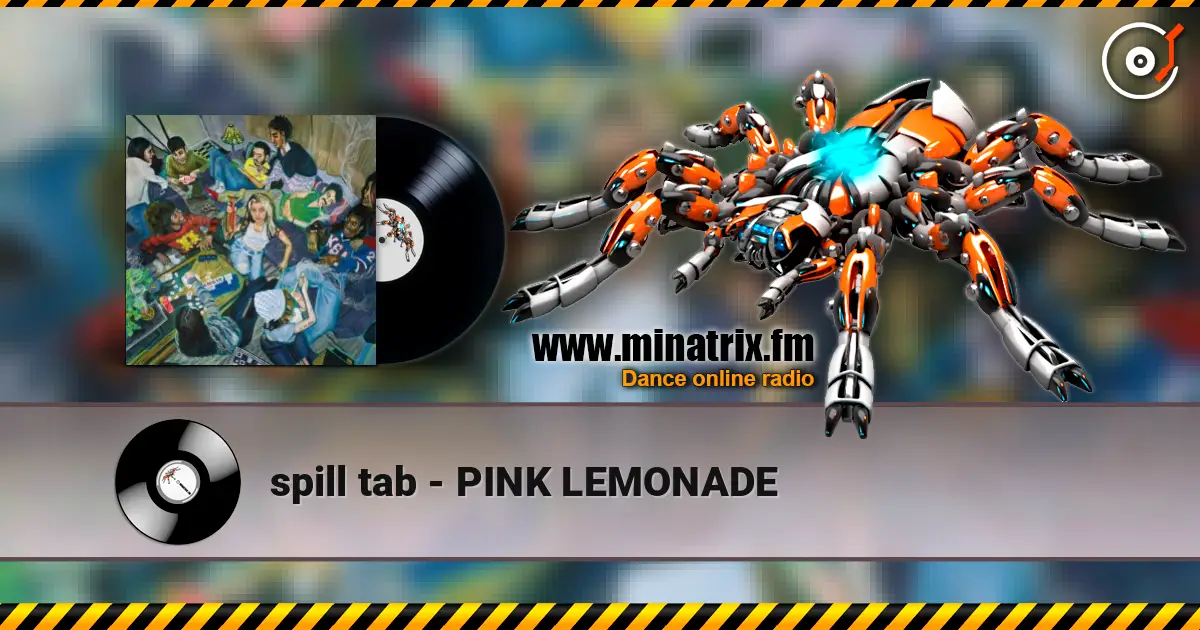 spill tab - PINK LEMONADE жоғары сапада онлайн тыңдау | Minatrix.FM