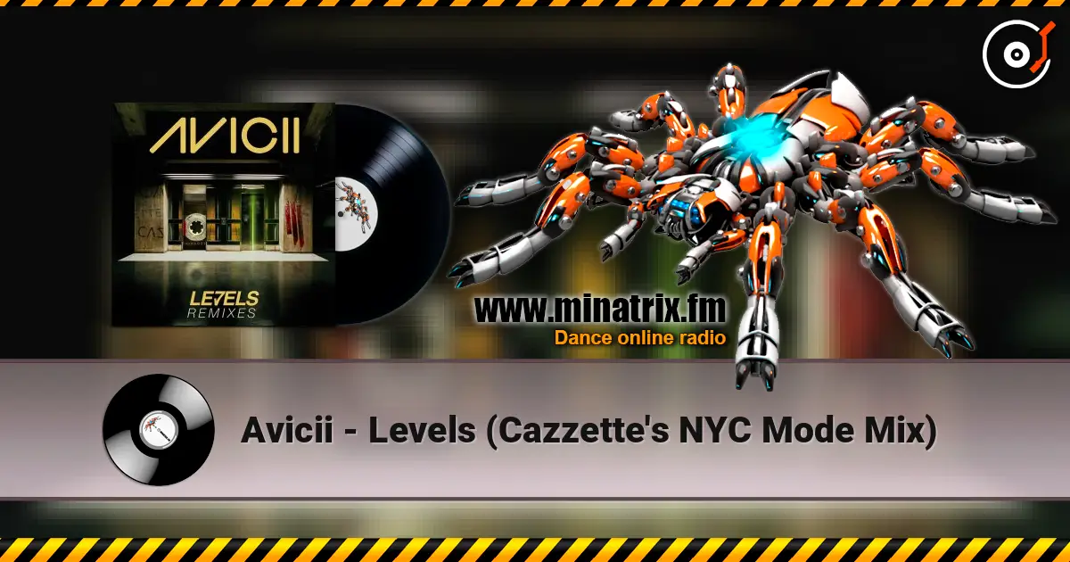 Avicii - Levels (Cazzette's NYC Mode Mix) жоғары сапада онлайн тыңдау | Minatrix.FM