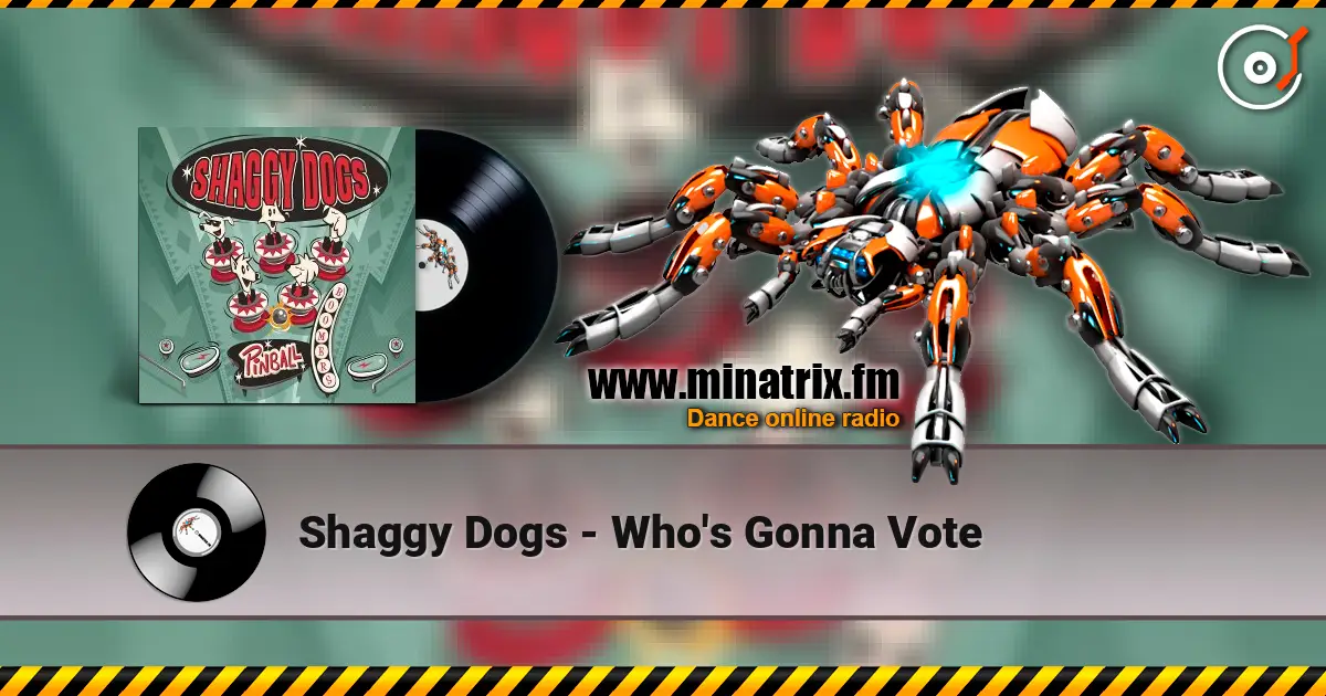 Shaggy Dogs - Who's Gonna Vote жоғары сапада онлайн тыңдау | Minatrix.FM