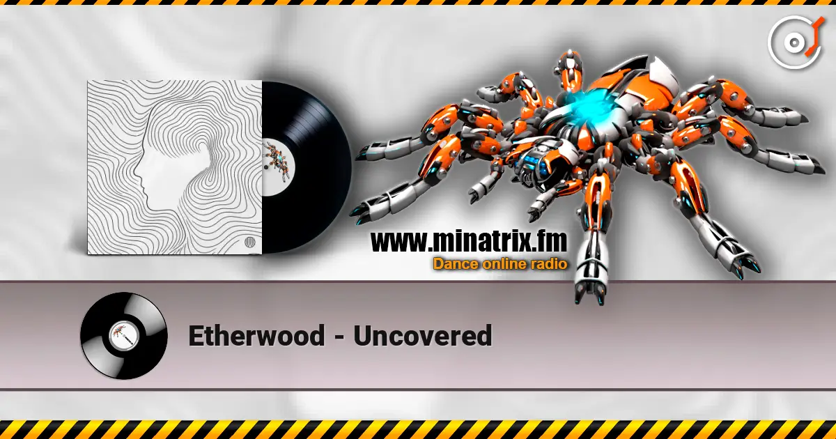 Etherwood - Uncovered жоғары сапада онлайн тыңдау | Minatrix.FM