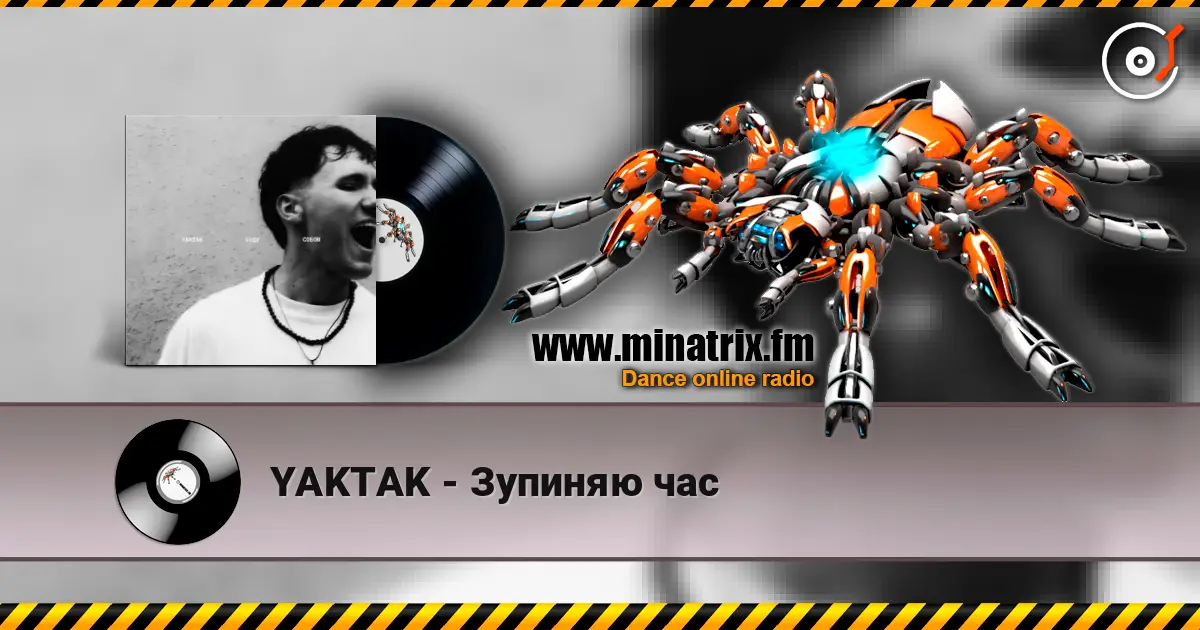 YAKTAK - Зупиняю час жоғары сапада онлайн тыңдау | Minatrix.FM