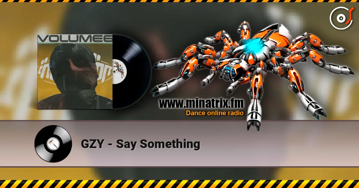 GZY - Say Something жоғары сапада онлайн тыңдау | Minatrix.FM