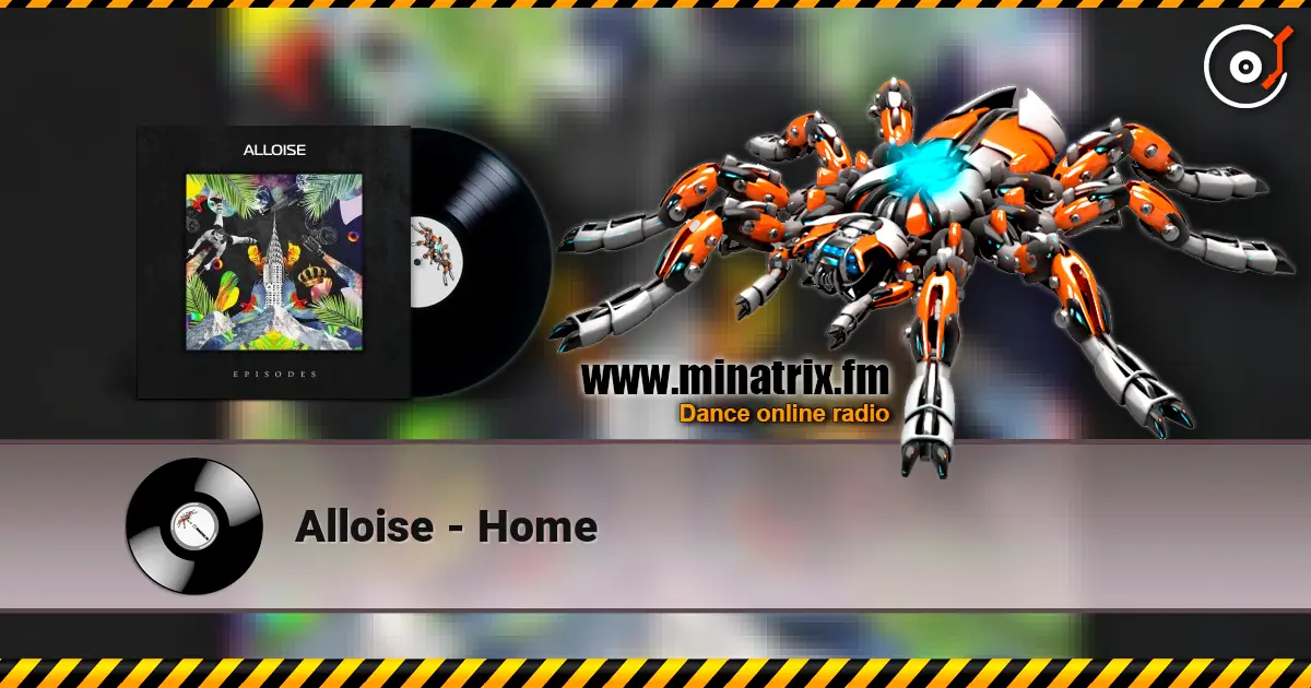 Alloise - Home жоғары сапада онлайн тыңдау | Minatrix.FM