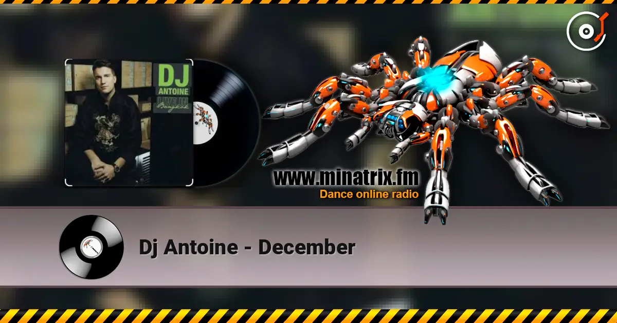 Dj Antoine - December жоғары сапада онлайн тыңдау | Minatrix.FM