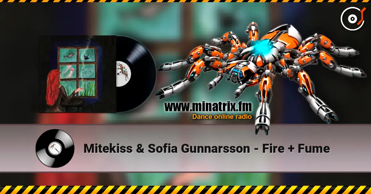 Mitekiss & Sofia Gunnarsson - Fire + Fume жоғары сапада онлайн тыңдау | Minatrix.FM