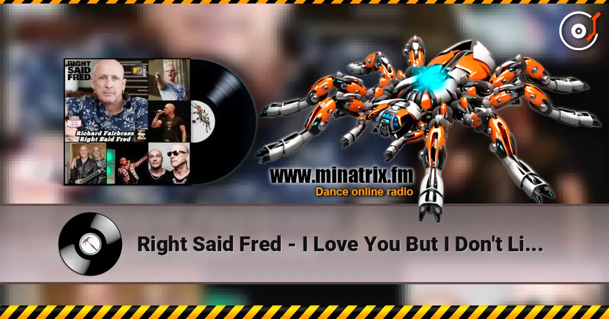Right Said Fred - I Love You But I Don't Like You жоғары сапада онлайн тыңдау | Minatrix.FM