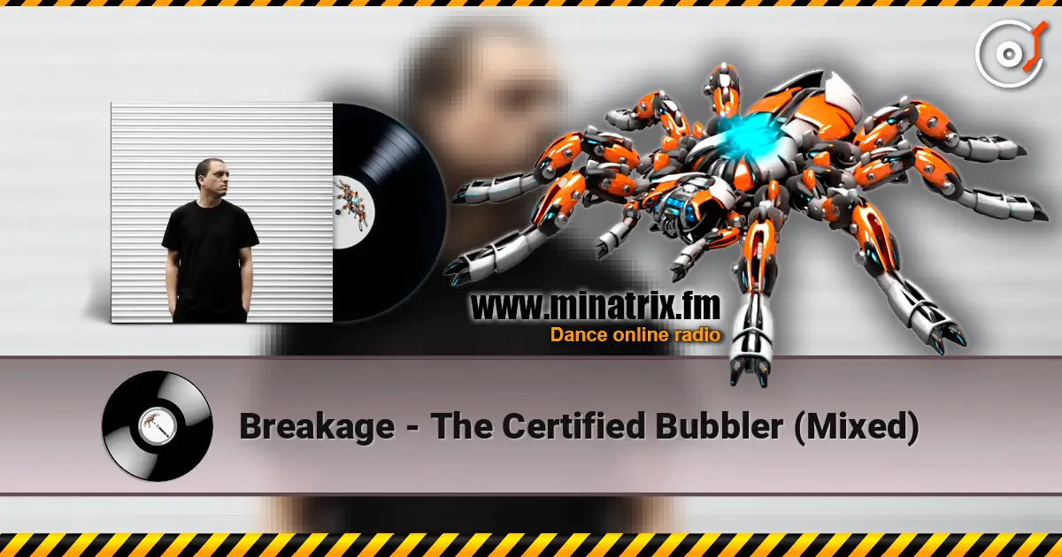 Breakage - The Certified Bubbler (Mixed) жоғары сапада онлайн тыңдау | Minatrix.FM