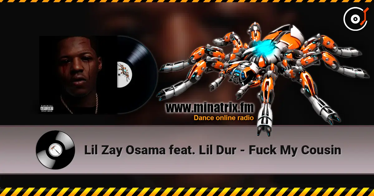 Lil Zay Osama feat. Lil Dur - Fuck My Cousin жоғары сапада онлайн тыңдау | Minatrix.FM