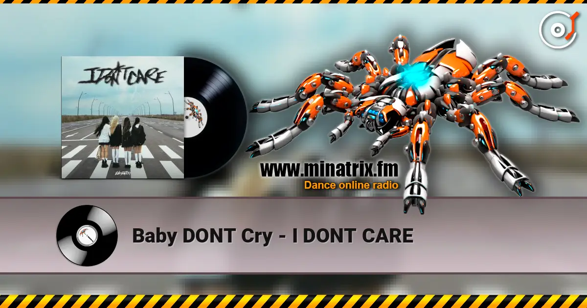 Baby DONT Cry - I DONT CARE жоғары сапада онлайн тыңдау | Minatrix.FM