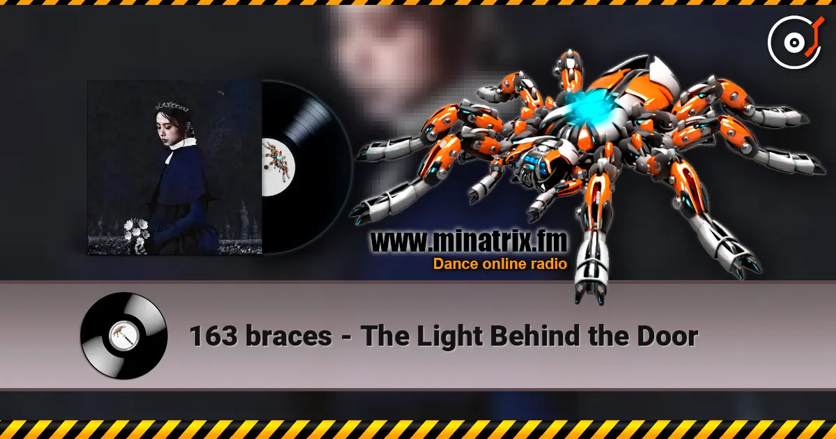 163 braces - The Light Behind the Door жоғары сапада онлайн тыңдау | Minatrix.FM