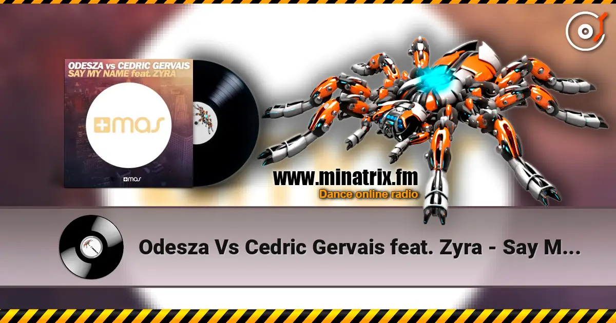 Odesza Vs Cedric Gervais feat. Zyra - Say My Name (Remix) жоғары сапада онлайн тыңдау | Minatrix.FM