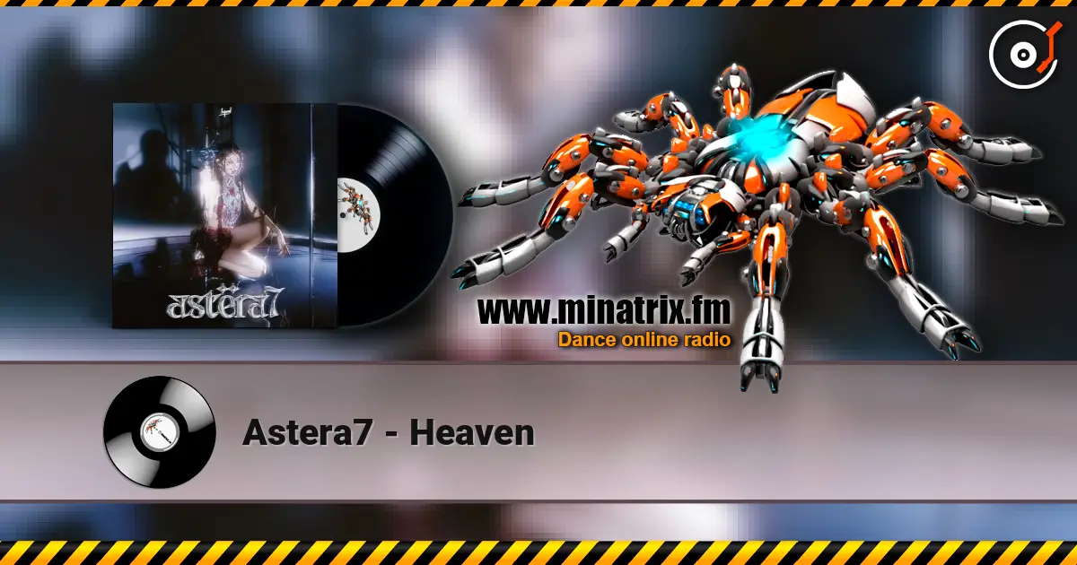 Astera7 - Heaven жоғары сапада онлайн тыңдау | Minatrix.FM