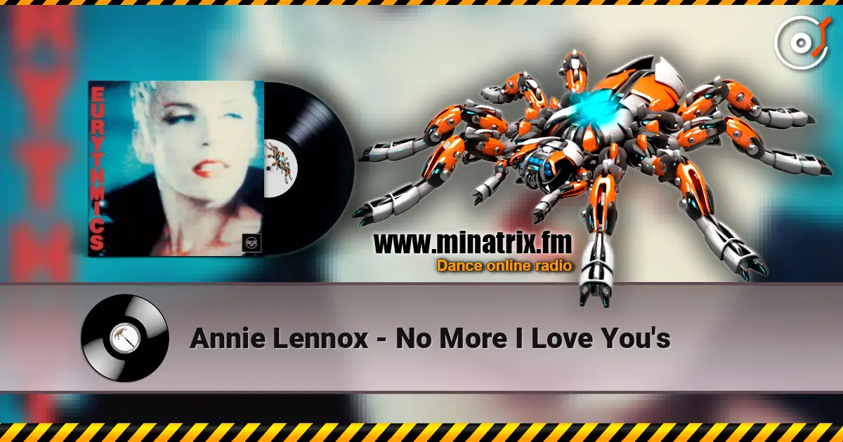 Annie Lennox - No More I Love You's жоғары сапада онлайн тыңдау | Minatrix.FM
