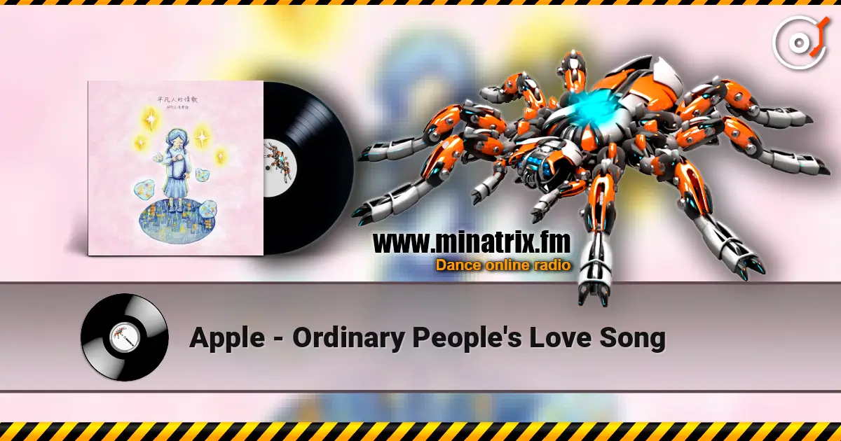 Apple - Ordinary People's Love Song жоғары сапада онлайн тыңдау | Minatrix.FM