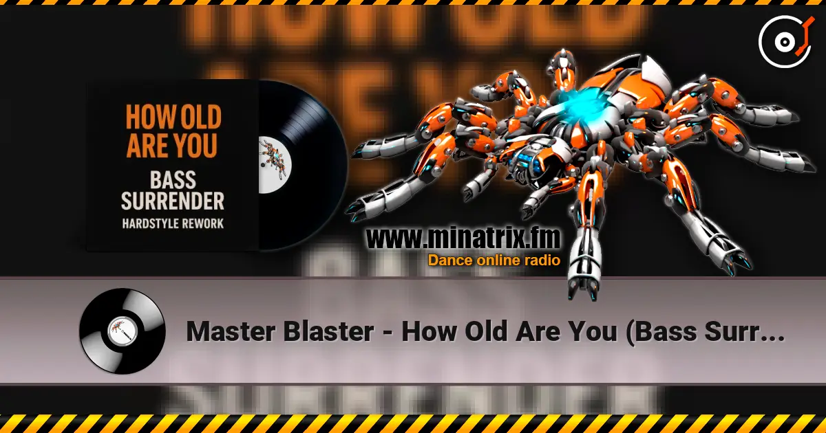 Master Blaster - How Old Are You (Bass Surrender Hardstyle Remix) жоғары сапада онлайн тыңдау | Minatrix.FM