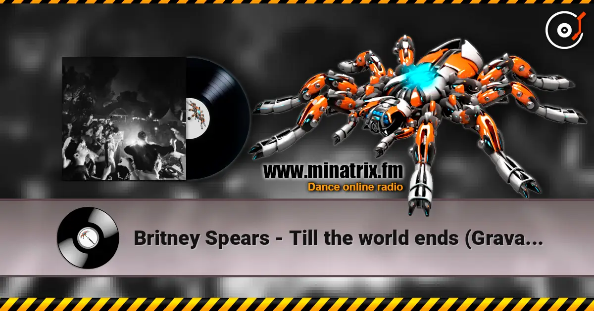 Britney Spears - Till the world ends (Gravagerz REMIX) жоғары сапада онлайн тыңдау | Minatrix.FM