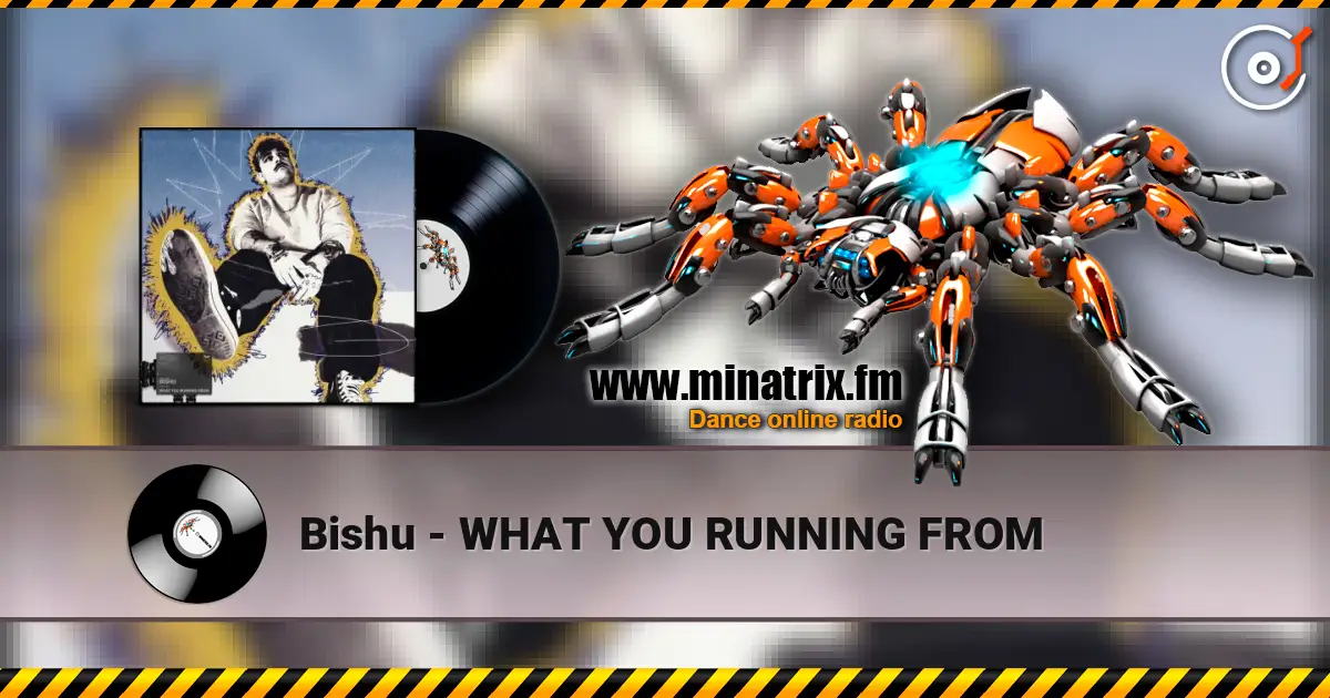Bishu - WHAT YOU RUNNING FROM жоғары сапада онлайн тыңдау | Minatrix.FM